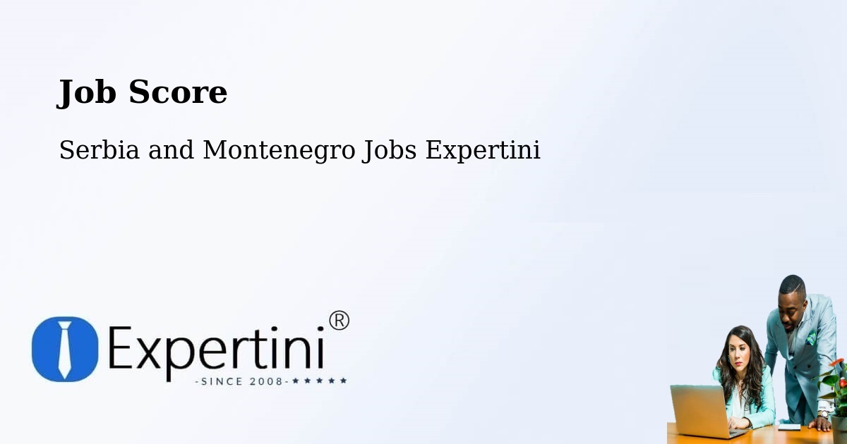 Job Score & Job Description Score Tool – Saint Liboire - Serbia and Montenegro Jobs Expertini